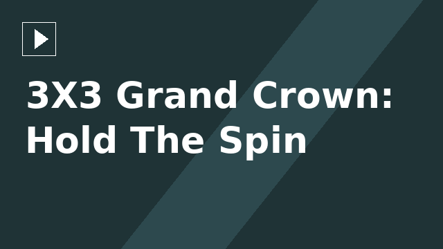 3X3 Grand Crown: Hold The Spin